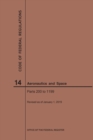 Image for Code of Federal Regulation, Title 14, Aeronautics and Space, Parts 200-1199, 2019
