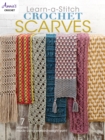 Image for Learn-a-stitch crochet scarves  : 7 scarves made using worsted-weight yarn!