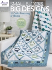 Image for Small Blocks, Big Designs : 11 Quilts Featuring 6&quot; Blocks