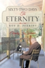 Image for Sixty-Two Days to Eternity