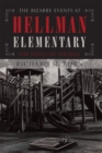 Image for Bizarre Events at Hellman Elementary: The Nexus of Strange