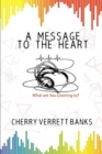 Image for A Message To the Heart