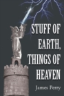 Image for Stuff of Earth, Things of Heaven