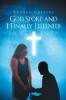 Image for God Spoke and I Finally Listened!