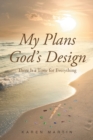 Image for My Plans, God&#39;s Design : There Is a Time for Everything