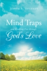 Image for Mind Traps And Breaking Free Through God&#39;s Love