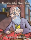 Image for The Man Who Stretched Valentine&#39;s Day