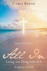 Image for All In : Living, not Dying with ALS: A Journey of Faith