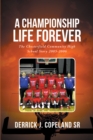 Image for Championship Life Forever: The Chesterfield Community High School Story 2005-2006