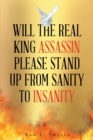 Image for Will The Real King Assassin Please Stand Up From Sanity To Insanity