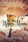 Image for In The Upper Room : Facing The Trial Of Your Life