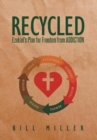 Image for Recycled : Ezekiel&#39;s Plan for Freedom from Addiction