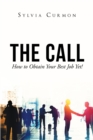 Image for Call: How to Obtain Your Best Job Yet!
