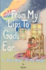 Image for From My Lips To God&#39;s Ear : A &quot;Dyin-Mind&quot; In The Rough