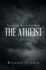 Image for Conversations With My Good Friend The Atheist
