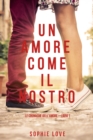 Image for Un Amore come il Nostro (Le Cronache Dell&#39;amore-Libro #1)