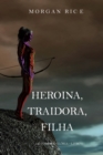 Image for Heroina, Traidora, Filha (De Coroas e Gloria-Livro 6)