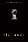 Image for Vigilando (Las Vivencias de Riley Paige-Libro #1)