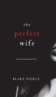 Image for The Perfect Wife (A Jessie Hunt Psychological Suspense Thriller-Book One)