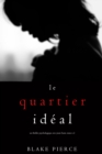 Image for Le Quartier Ideal (Un Thriller Psychologique Avec Jessie Hunt, Tome N 2)