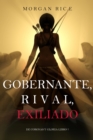 Image for Gobernante, Rival, Exiliado (De Coronas Y Gloria-Libro 7)