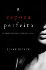 Image for Esposa Perfeita (Um Thriller Psicologico De Jessie Hunt - Livro 1)