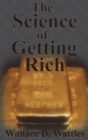 Image for The Science of Getting Rich : How To Make Money And Get The Life You Want