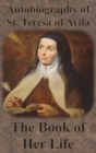 Image for Autobiography of St. Teresa of Avila - The Book of Her Life