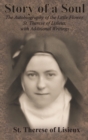 Image for Story of a Soul : The Autobiography of the Little Flower, St. Therese of Lisieux, with Additional Writings