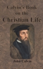 Image for Calvin&#39;s Book on the Christian Life