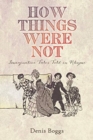 Image for How Things Were Not : Imaginative Tales Told in Rhyme