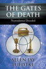 Image for The Gates of Death : Nostradamus Decoded