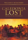 Image for Caledonia Lost : The Fall of the Confederacy
