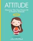 Image for Attitude : Discover The True Power Of A Positive Attitude