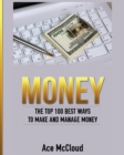 Image for Money : The Top 100 Best Ways To Make And Manage Money