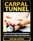 Image for Carpal Tunnel : How To Treat Carpal Tunnel Syndrome: How To Prevent Carpal Tunnel Syndrome