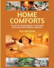Image for Home Comforts : The Art of Transforming Your Home Into Your Own Personal Paradise