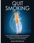 Image for Quit Smoking : Stop Smoking Now Quickly And Easily: The Best All Natural And Modern Methods To Quit Smoking