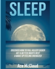 Image for Sleep : Discover How To Fall Asleep Easier, Get A Better Nights Rest &amp; Wake Up Feeling Energized