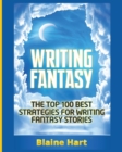 Image for Writing Fantasy : The Top 100 Best Strategies For Writing Fantasy Stories
