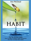 Image for Habit : The Top 100 Best Habits: How To Make A Positive Habit Permanent And How To Break Bad Habits