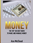 Image for Money : The Top 100 Best Ways To Make And Manage Money