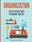 Image for Organization : The Top 100 Best Ways To Organize Your Life
