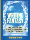 Image for Writing Fantasy : The Top 100 Best Strategies For Writing Fantasy Stories