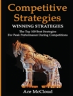 Image for Competitive Strategy : Winning Strategies: The Top 100 Best Strategies For Peak Performance During Competitions