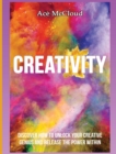 Image for Creativity : Discover How To Unlock Your Creative Genius And Release The Power Within