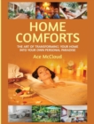 Image for Home Comforts : The Art of Transforming Your Home Into Your Own Personal Paradise