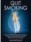 Image for Quit Smoking : Stop Smoking Now Quickly And Easily: The Best All Natural And Modern Methods To Quit Smoking