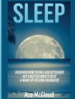 Image for Sleep : Discover How To Fall Asleep Easier, Get A Better Nights Rest &amp; Wake Up Feeling Energized