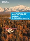 Image for Moon Anchorage, Denali &amp; the Kenai Peninsula (Third Edition)